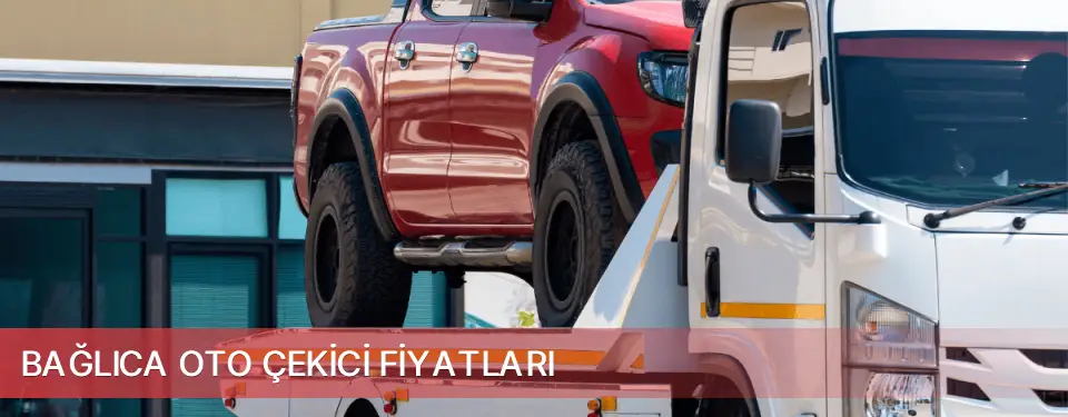 Bağlıca İlçemi Oto Çekici Fiyatları